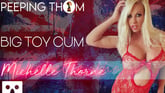 Michelle Thorne – Big Toy Cum VR porn video from Peeping Thom