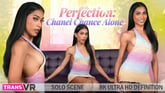 [Trans] Perfection: Chanel Chance Alone VR porn video from Trans VR