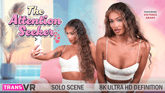 [Trans] The Attention Seeker with Victoria Grant VR porn video from Trans VR 