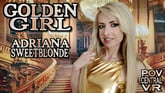 Adriana Sweet Blonde: Golden Girl VR porn video from POV Central VR