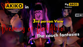 Akiko - Dreaming of DarkAkiko: Couch fantasies - 8K - 3rd Person View VR porn video from Pig Bros Productions