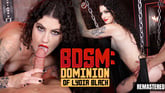 BDSM: Dominion of Lydia Black [Remastered] VR porn video from PornCornVR 