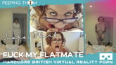 Fucking My Flatmate VR porn video from Peeping Thom
