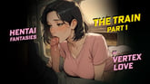 Hentai Fantasies - Vintage Edition - the Train - Part 1 VR porn video from Vertex Love 