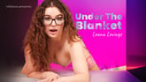 Under The Blanket with Leana Lovings VR porn video from VR Allure