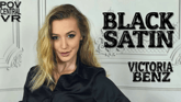 Victoria Benz: Black Satin VR porn video from POV Central VR 