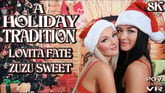 Zuzu Sweet and Lovita Fate: A Holiday Tradition VR porn video from POV Central VR