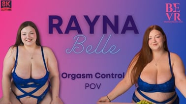 Rayna Belle Orgasm Control POV VR porn video from Blush Erotica VR studio