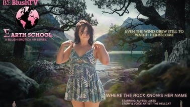 Earth School Episode 6: Where the Rocks Know Her Name feat Alyssa Lakes VR porn video from Blush Erotica VR studio