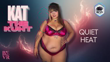 Kat The Kunt - Quiet Heat VR porn video from Blush Erotica VR studio