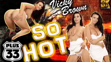So Hot - Vicky Brown VR porn video from Plus 33 studio