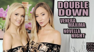 Venera Maxima and Novella Night: Double Down VR porn video from POV Central VR studio