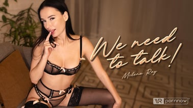 We Need to Talk Starring Milena Ray VR porn video from VR pornnow studio